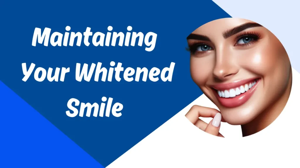 Maintaining Your Whitened Smile