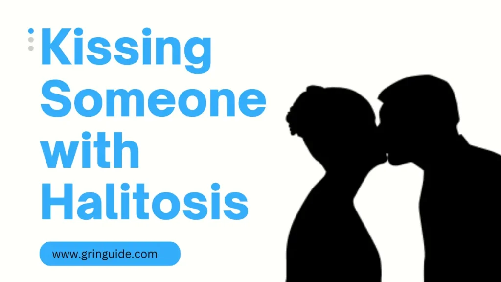 Can Kissing Someone with Halitosis Give You Halitosis