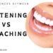 Differences Between Teeth Whitening and Bleaching Treatments