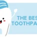 The Best Toothpaste: How To Choose?